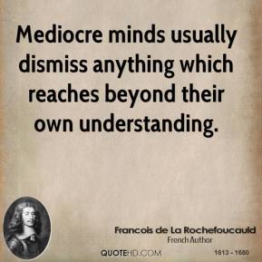 francois-de-la-rochefoucauld-writer-mediocre-minds-usually-dismiss