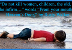 “Do not kill women, children, the old, or the infirm…” words “From your mouth to Heaven’s Door,” by Rusty Walker