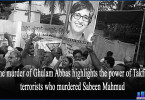 The murder of Ghulam Abbas highlights the power of Takfiri terrorists who murdered Sabeen Mahmud
