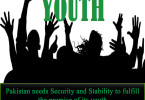 Pakistan needs Security and Stability to fulfill the promise of its youth